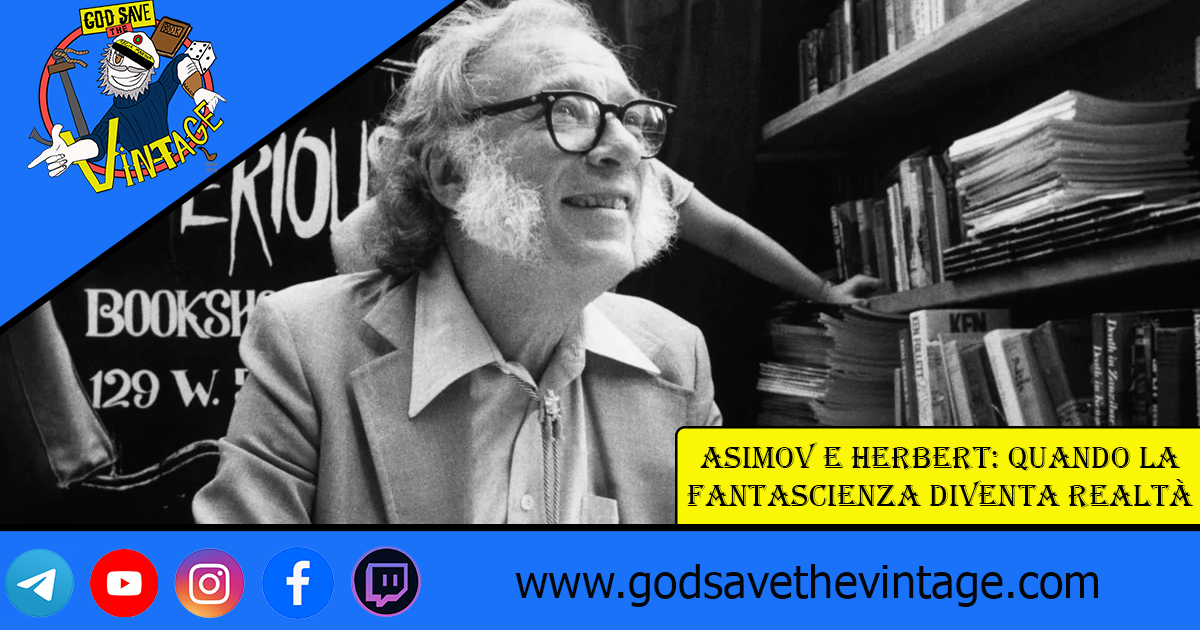 Asimov e Herbert: quando la fantascienza diventa realtà